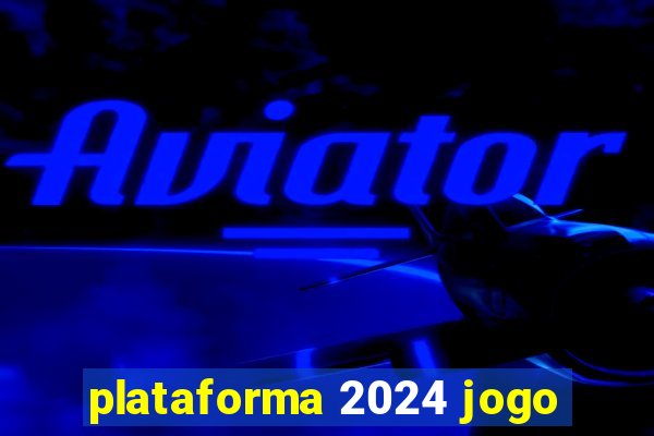 plataforma 2024 jogo