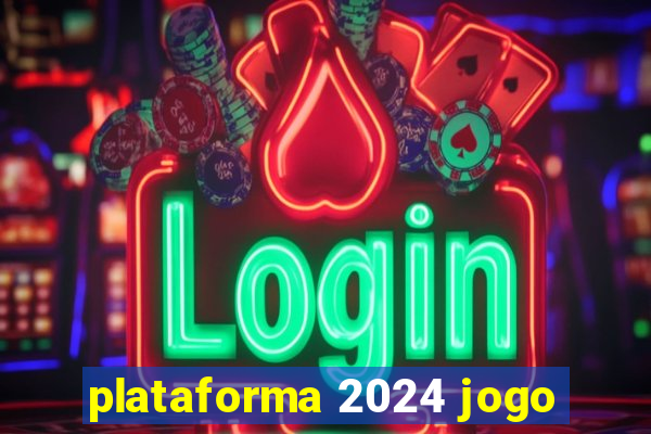 plataforma 2024 jogo