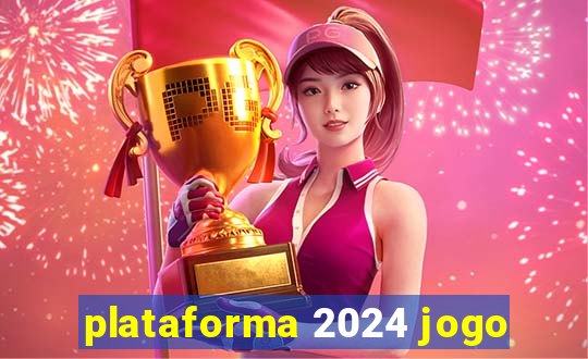 plataforma 2024 jogo