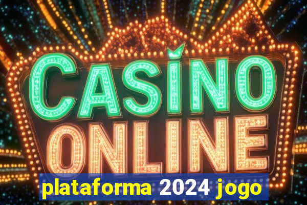 plataforma 2024 jogo