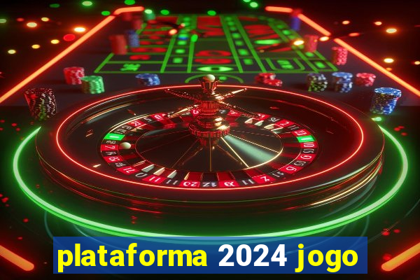 plataforma 2024 jogo