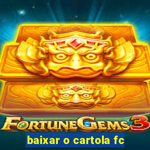 baixar o cartola fc