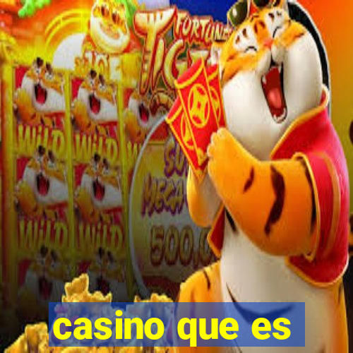 casino que es