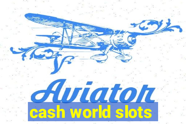 cash world slots