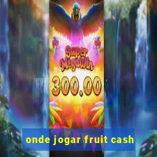 onde jogar fruit cash