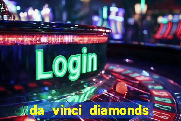 da vinci diamonds casino casinos