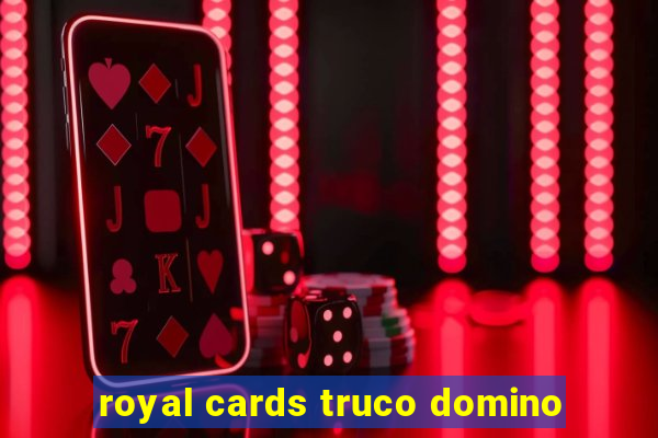 royal cards truco domino