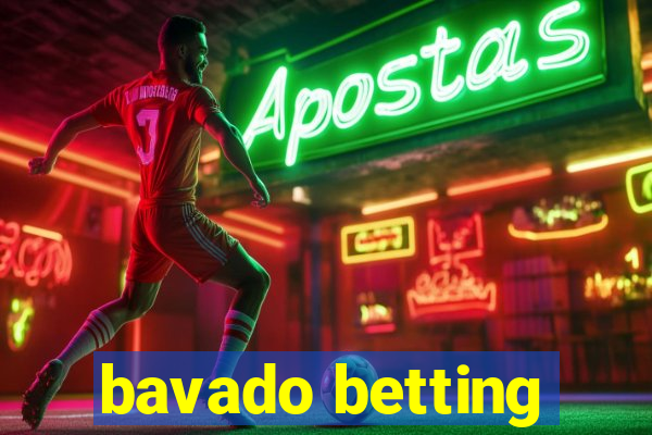 bavado betting