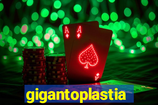 gigantoplastia