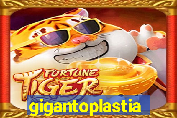 gigantoplastia