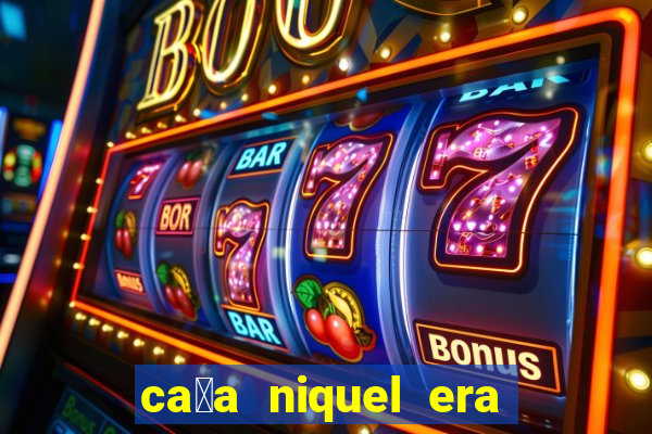 ca莽a niquel era do gelo