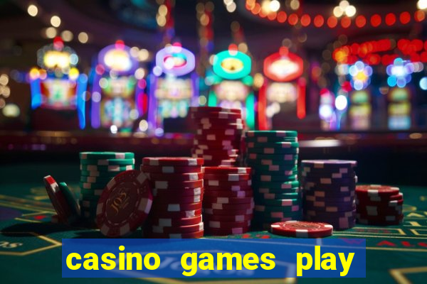 casino games play for real money