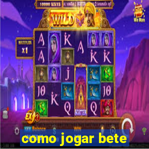 como jogar bete