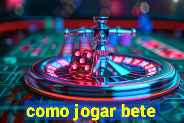 como jogar bete