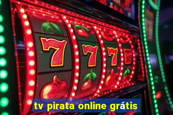 tv pirata online grátis