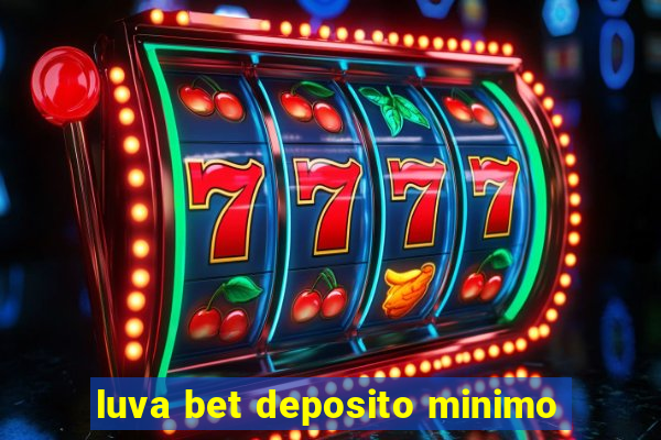 luva bet deposito minimo