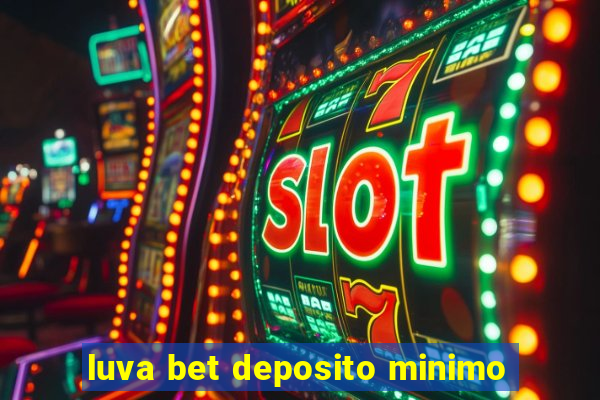 luva bet deposito minimo