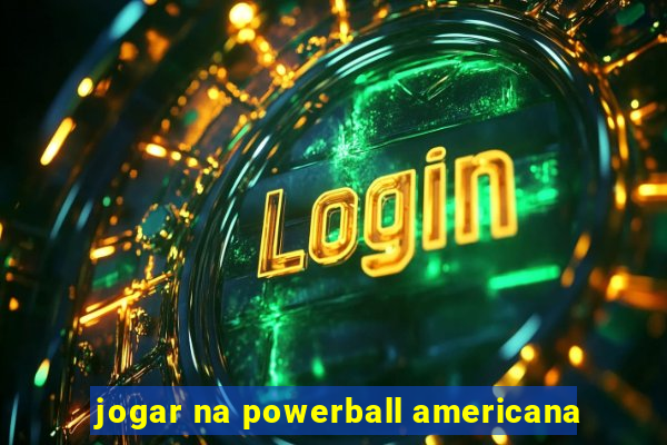 jogar na powerball americana