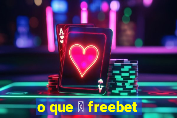 o que 茅 freebet