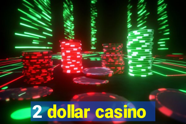 2 dollar casino