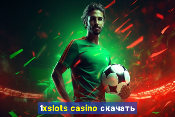 1xslots casino скачать