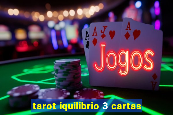 tarot iquilibrio 3 cartas