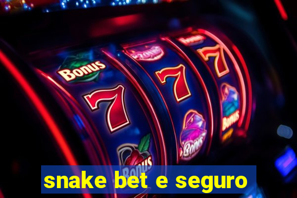 snake bet e seguro