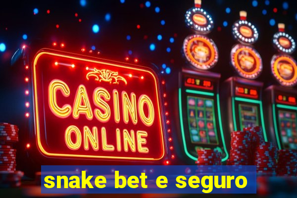 snake bet e seguro