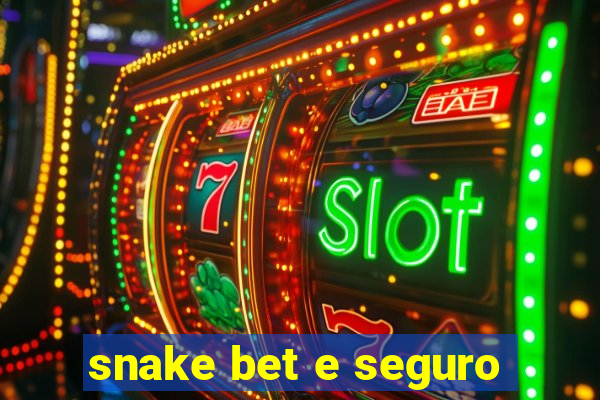 snake bet e seguro