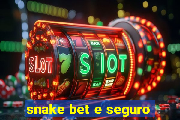 snake bet e seguro