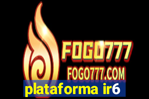 plataforma ir6