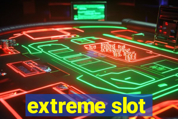 extreme slot