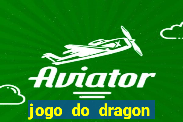 jogo do dragon ganhar dinheiro