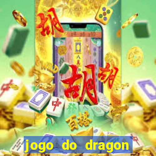 jogo do dragon ganhar dinheiro