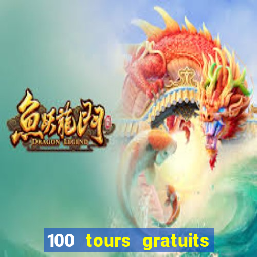 100 tours gratuits de casino