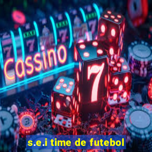 s.e.i time de futebol