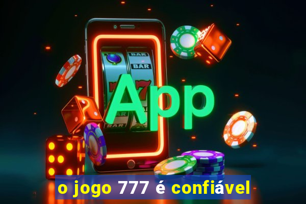 o jogo 777 é confiável