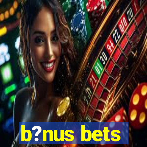 b?nus bets