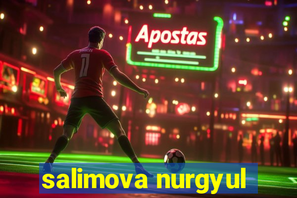 salimova nurgyul