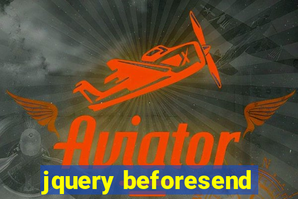 jquery beforesend