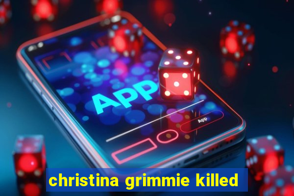 christina grimmie killed