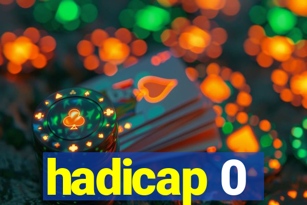 hadicap 0