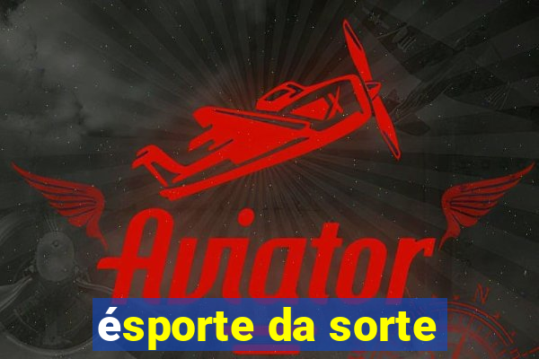 ésporte da sorte