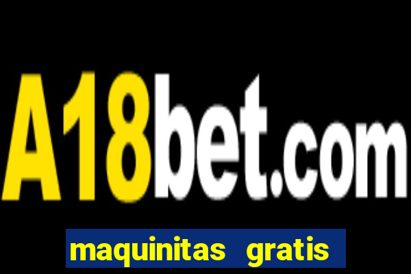 maquinitas gratis de casino