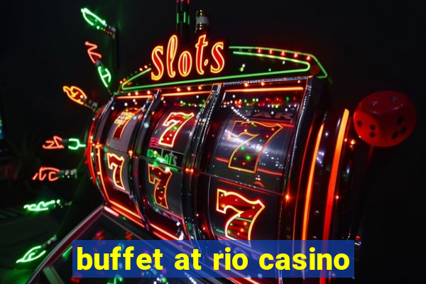 buffet at rio casino