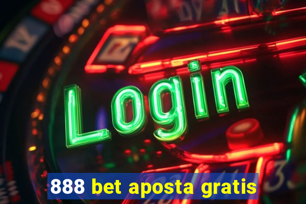 888 bet aposta gratis