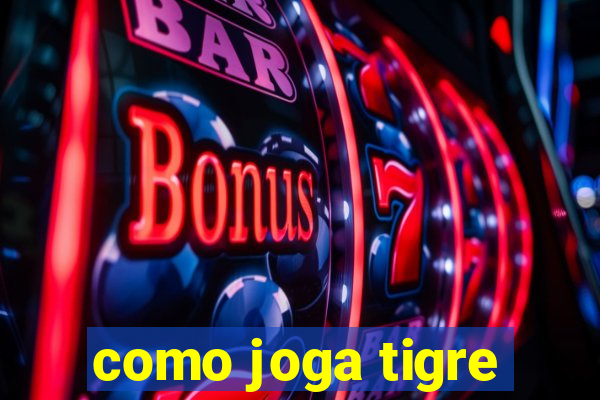 como joga tigre