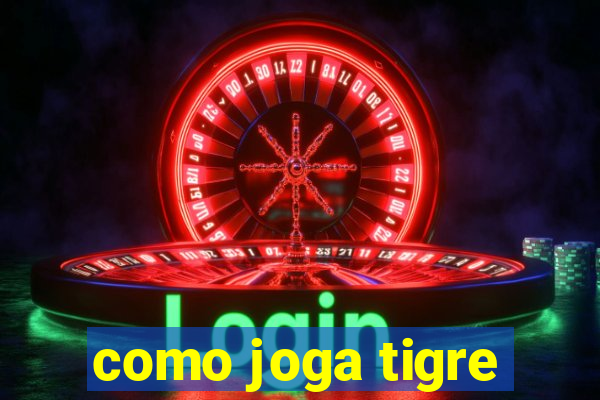 como joga tigre