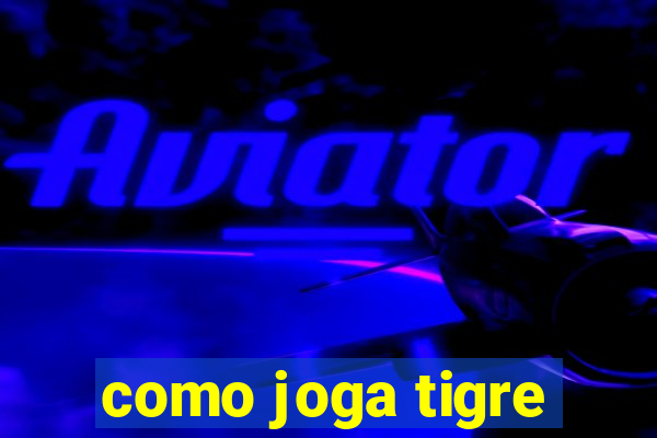 como joga tigre