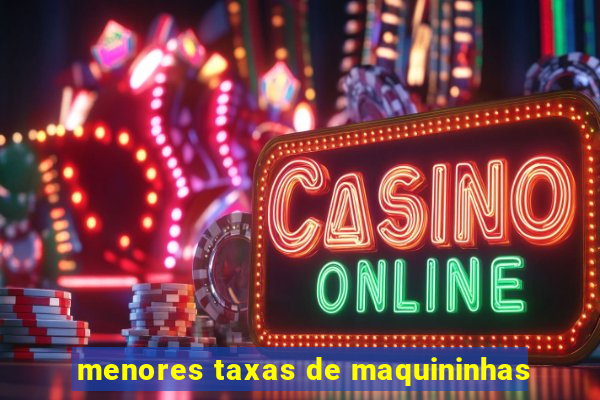 menores taxas de maquininhas